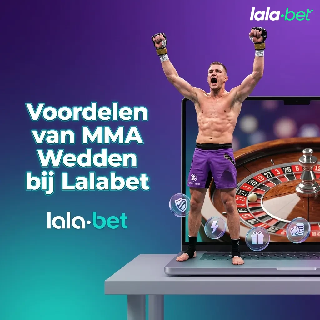 MMA betting benefits at Lalabet: wide market coverage, live streaming, competitive odds, and quick payouts